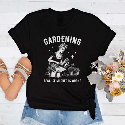 Short-Sleeve Gardening Because Murder is Wrong Shirt