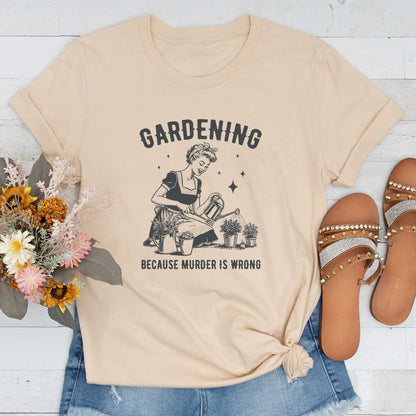 Short-Sleeve Gardening Because Murder is Wrong Shirt