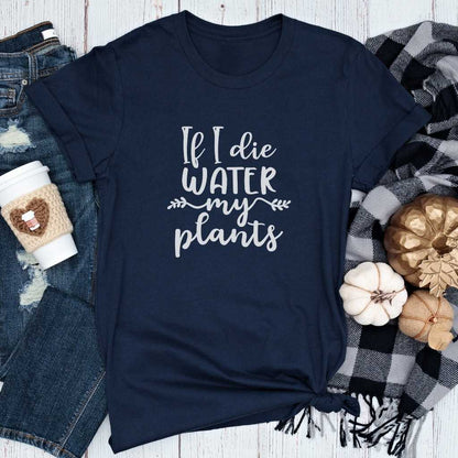 Short-Sleeve If I Die Water My Plants Shirt