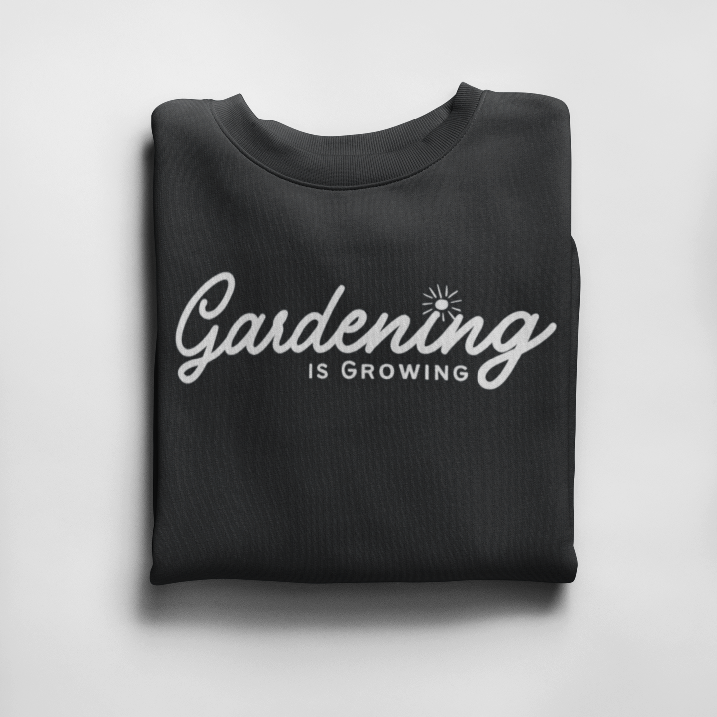 "Gardening is Growing" Sweatshirt